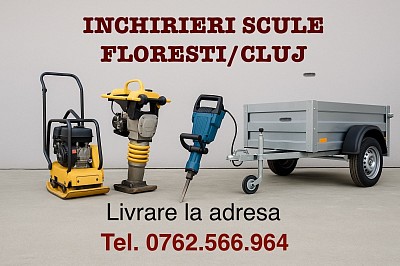 ÎNCHIRIERI SCULE FLOREȘTI/CLUJ